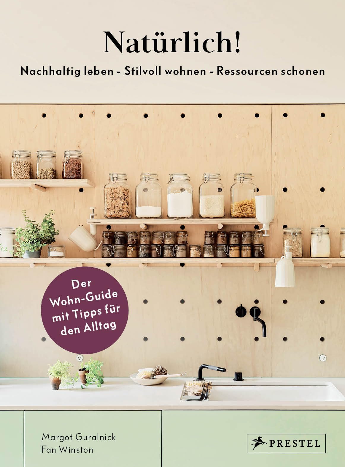Natürlich! - Nachhaltig leben - Stilvoll wohnen - Ressourcen schonen: Der Wohn-Guide mit Tipps für den Alltag