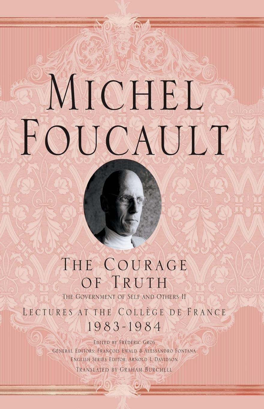 The Courage of Truth (Michel Foucault, Lectures at the Collège de France)