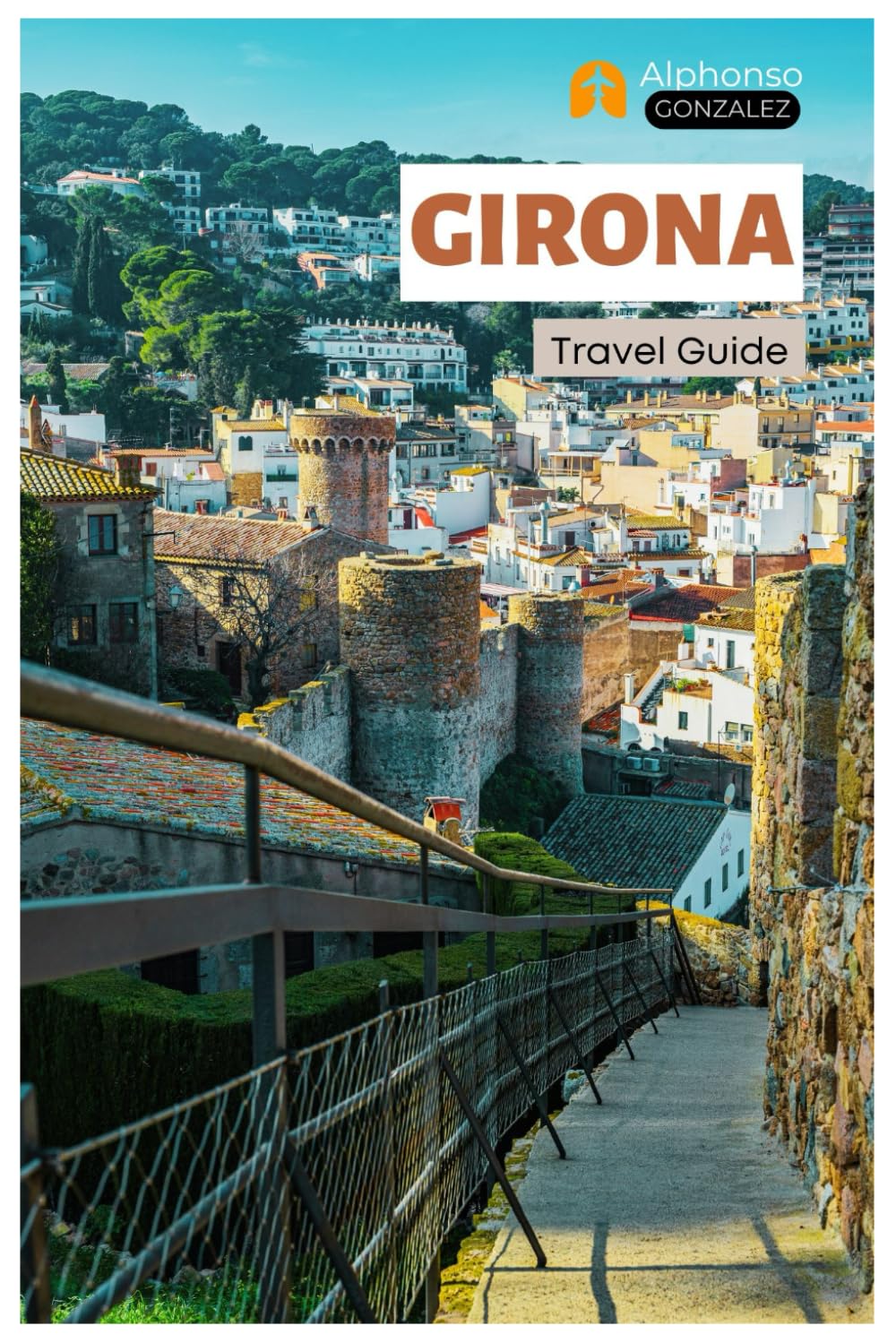 Girona Travel Guide: Top Attractions, Hidden Gems, Beaches, Catalan Cuisine, and Day Trips from the city of Four Rivers