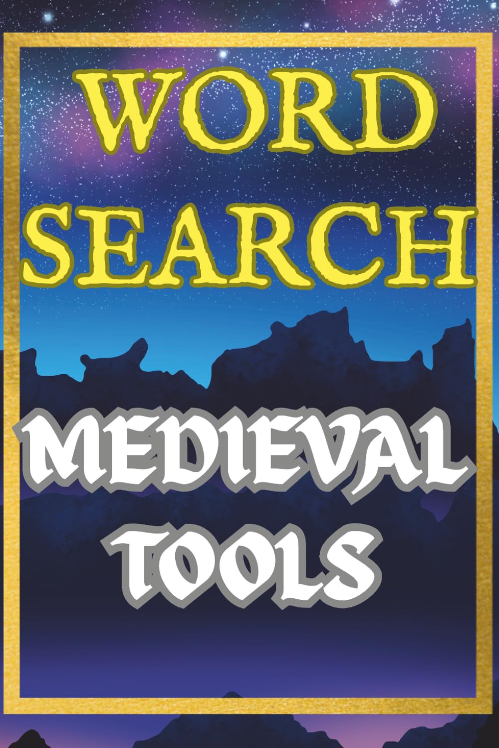 Medieval Tools Word Search Puzzle Book for Adults: Fifty Challenging Puzzles Featuring Blacksmith Tools, Farming Equipment & Craft Tools | Brain Games ... Equipment, Forge Tools & Medieval Trades.