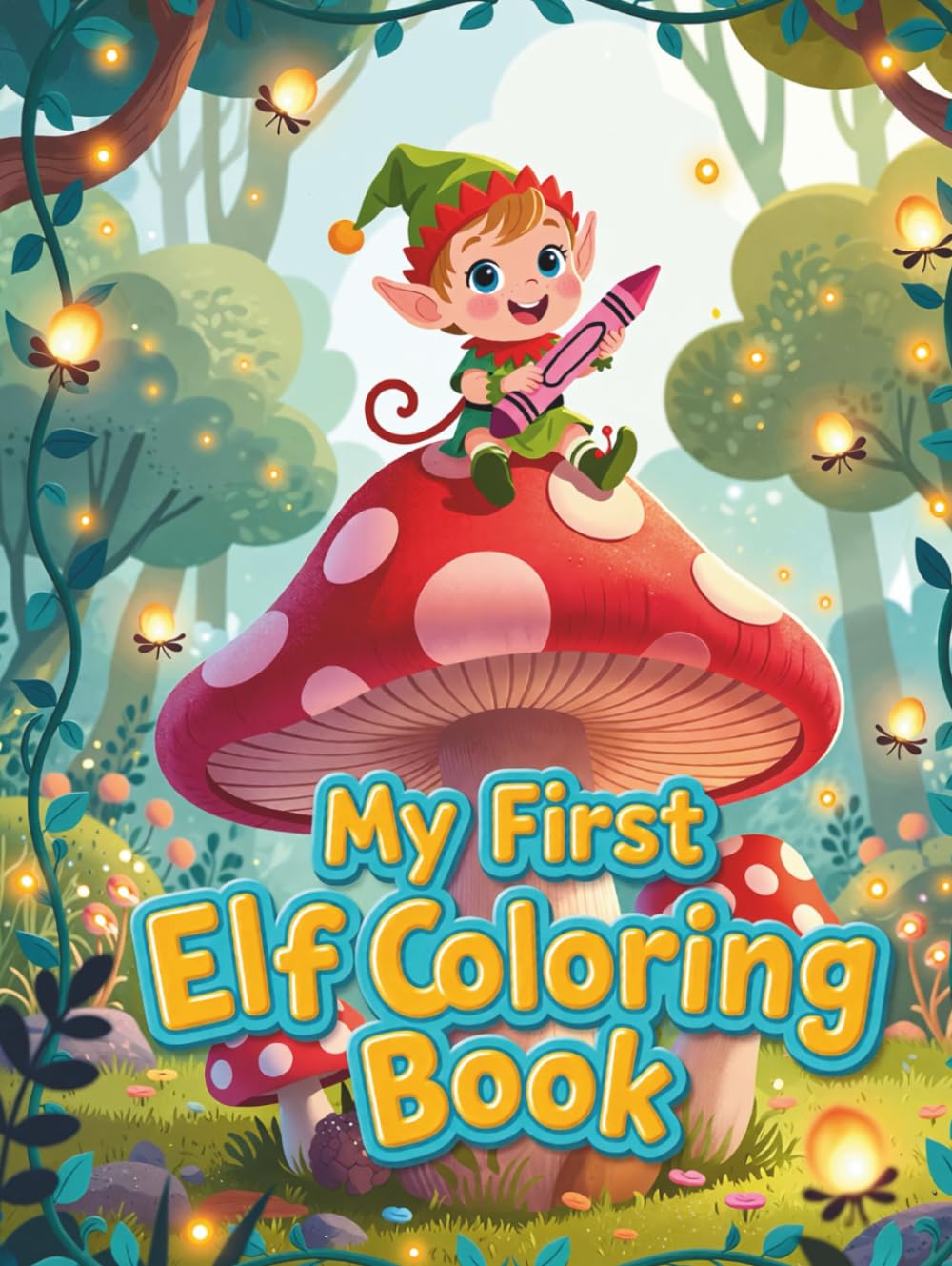 My First Elf Coloring Book: Magical Elves to Color for Little Artists (Little Creatures of Magic – Coloring Series)