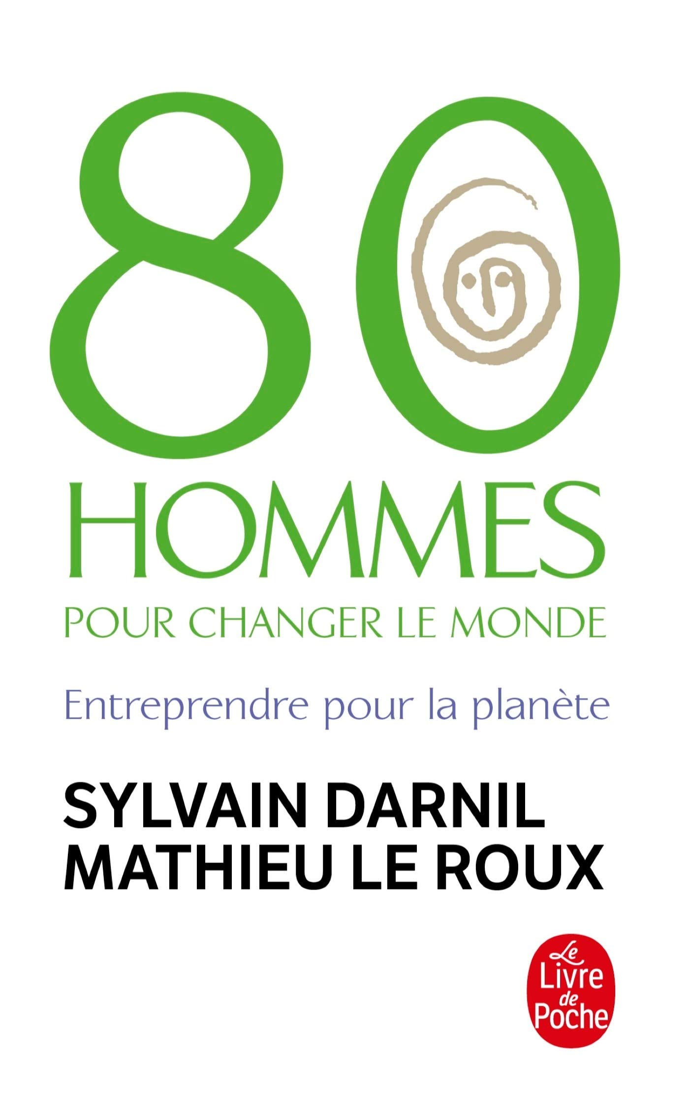 80 HOMMES POUR CHANGER LE MONDE Darnil, Sylvain and Le Roux, Mathieu