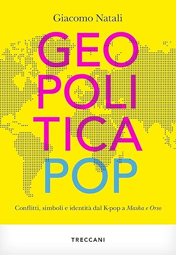 Geopolitica pop. conflitti, simboli e identità dal K-pop a Masha e Orso