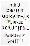 Cover of You Could Make This Place Beautiful