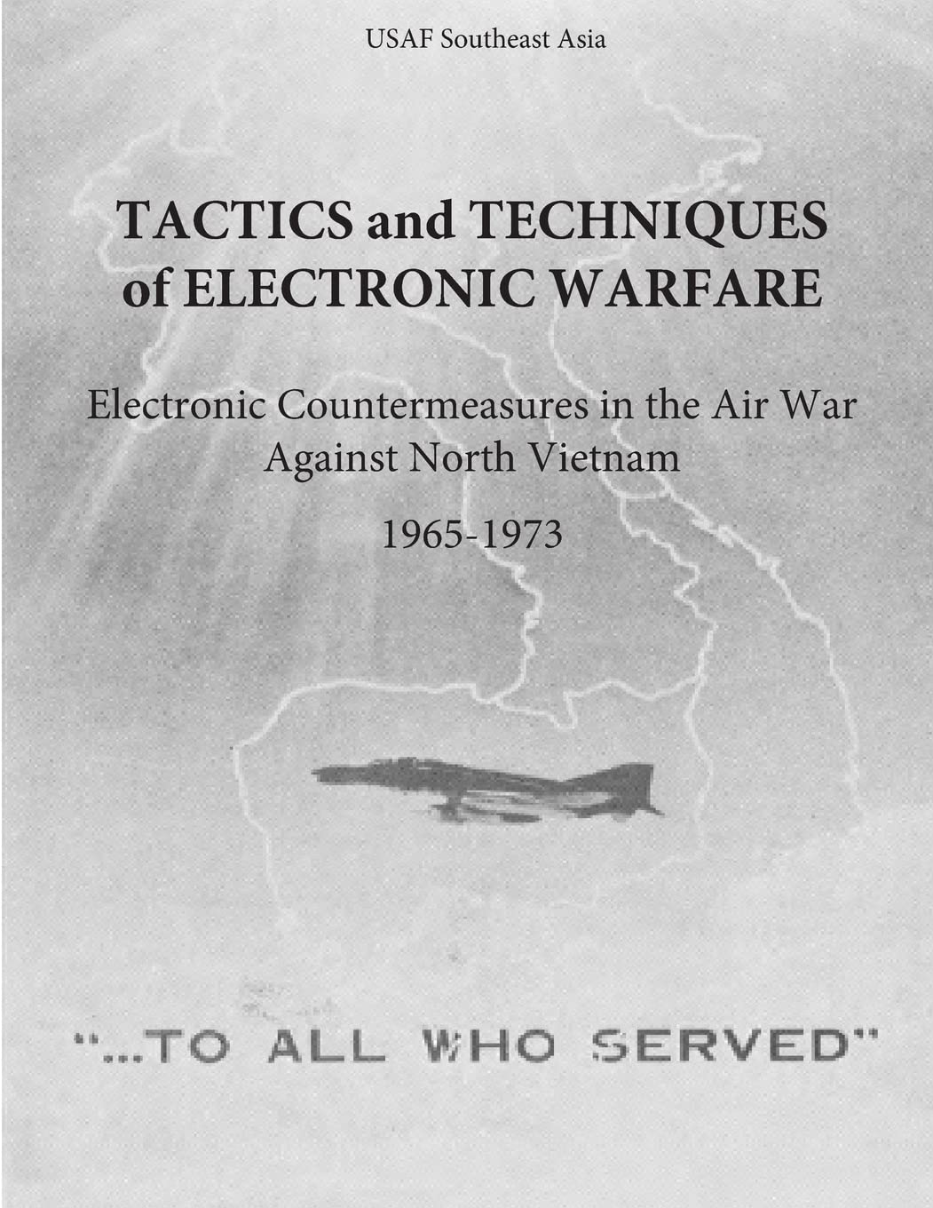 Tactics and Techniques of Electronic Warfare: Electronic Countermeasures in the Air War Against North Vietnam, 1965-1973 (The Air Force in Southeast Asia)