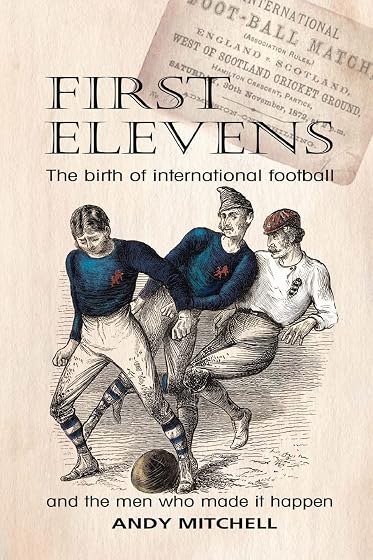 First Elevens: the birth of international football