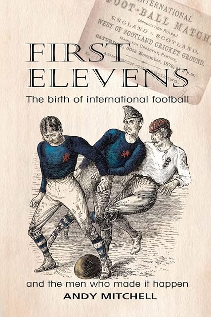 Portada de First Elevens: the birth of international football