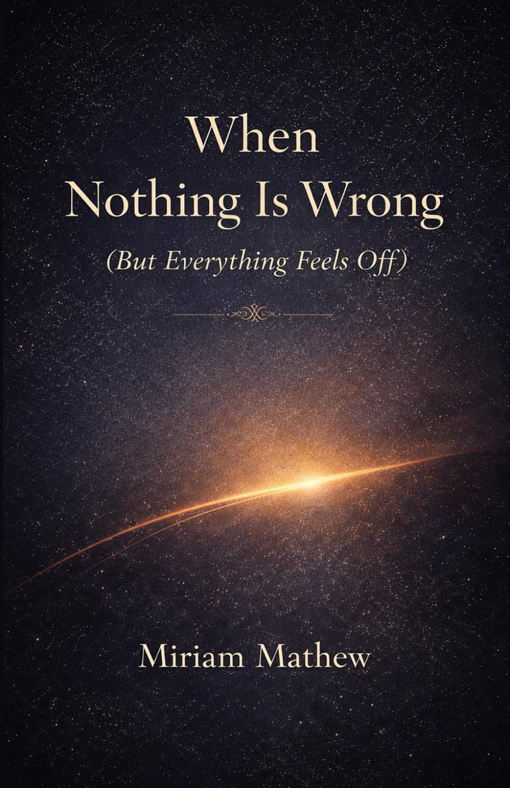 When Nothing Is Wrong (But Everything Feels Off)