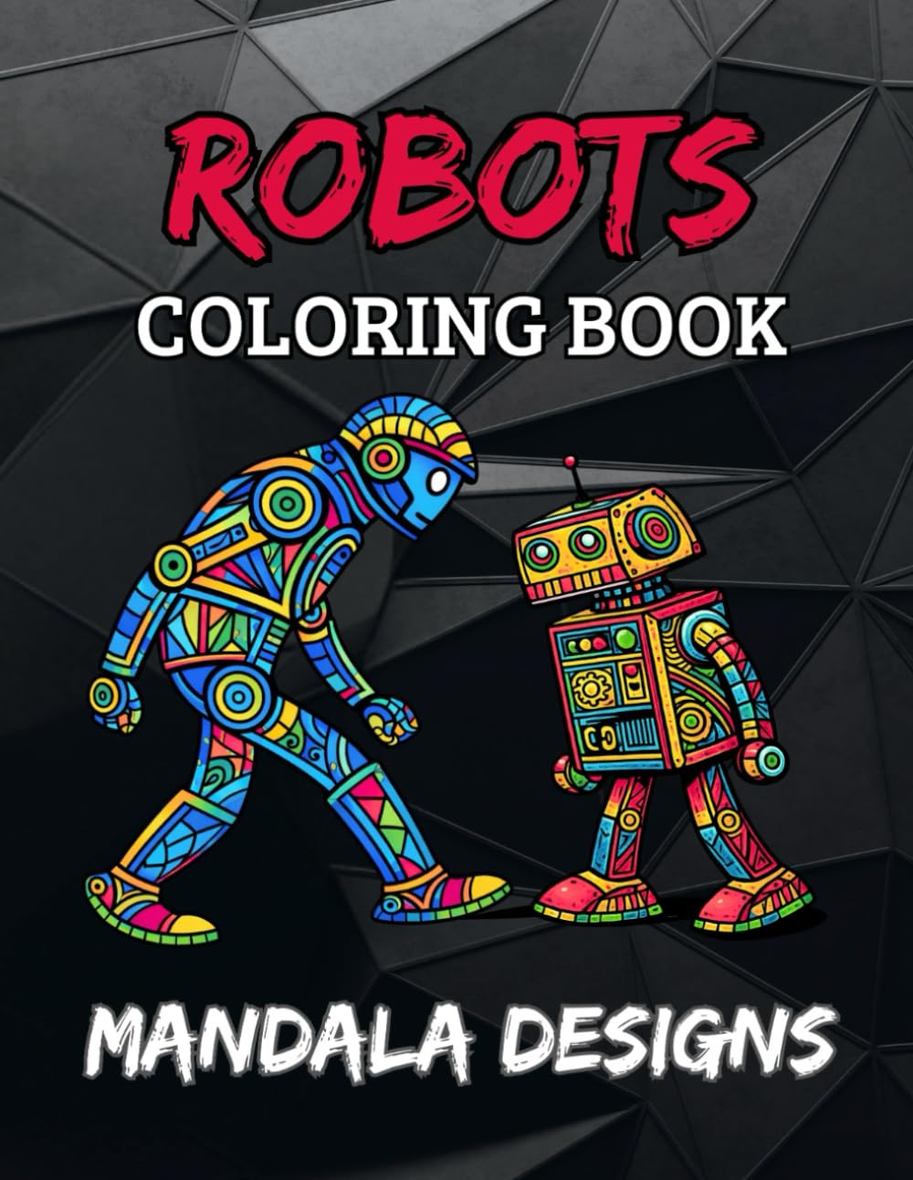 Robots Mandala Coloring Book For Ages 8-12: Fun and Detailed Robot Designs – A Creative Coloring Gift for Kids (Mandala Designs)
