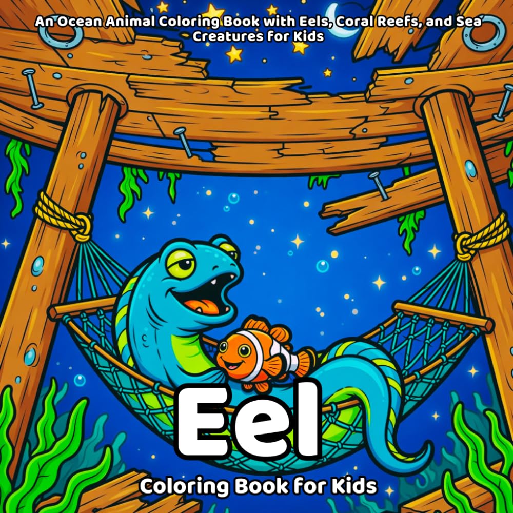 Eel Coloring Book: An Ocean Animal Coloring Book with Eels, Coral Reefs, and Sea Creatures for Kids