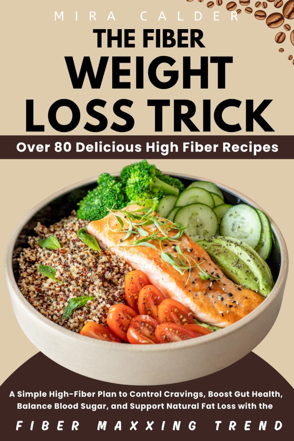 The Fiber Weight Loss Trick: A Simple High-Fiber Plan to Control Cravings, Boost Gut Health, Balance Blood Sugar, and Support Natural Fat Loss with the Fibermaxxing Trend