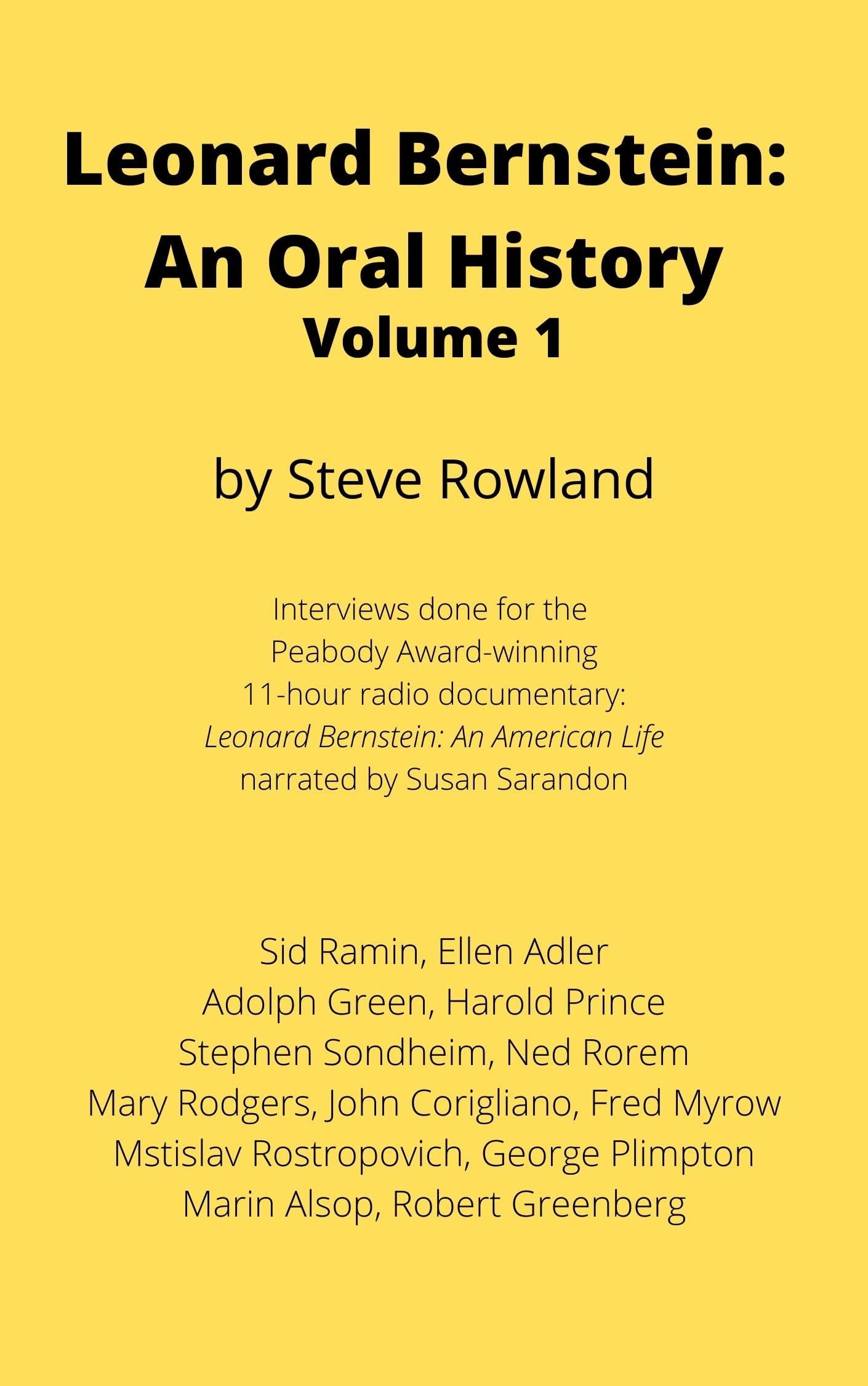 LEONARD BERNSTEIN: AN ORAL HISTORY, Volume 1: Interviews from the 11-Hour Radio Documentary: “Leonard Bernstein: An American Life”