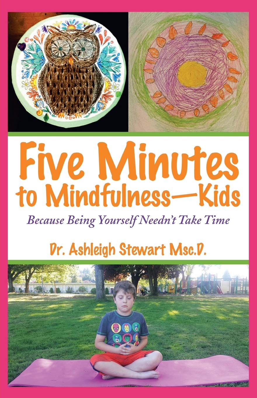 Five Minutes to Mindfulness—Kids: Because Being Yourself Needn't Take Time