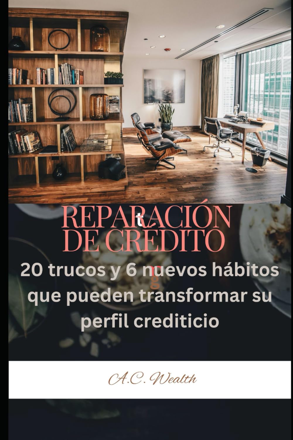 REPARACIÓN DE CRÉDITO: 20 trucos y 6 nuevos hábitos que pueden transformar su perfil crediticio