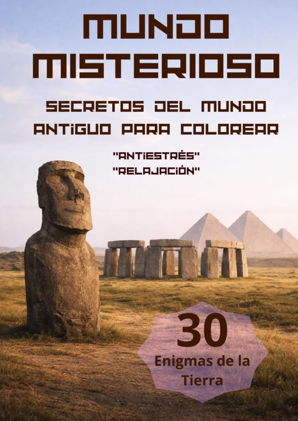 Mundo Misterioso: Libro para Colorear para Adultos: Secretos del Mundo Antiguo y Lugares Enigmáticos | Libro Antiestrés de Historia, Misterio y Exploración