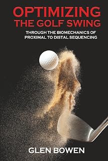 Optimizing the Golf Swing: Through the Biomechanics of Proximal to Distal Sequencing