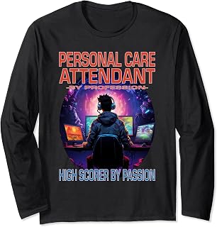 Personal Care Attendant Funny Gamer - Fun Pun Gaming Long Sleeve T-Shirt