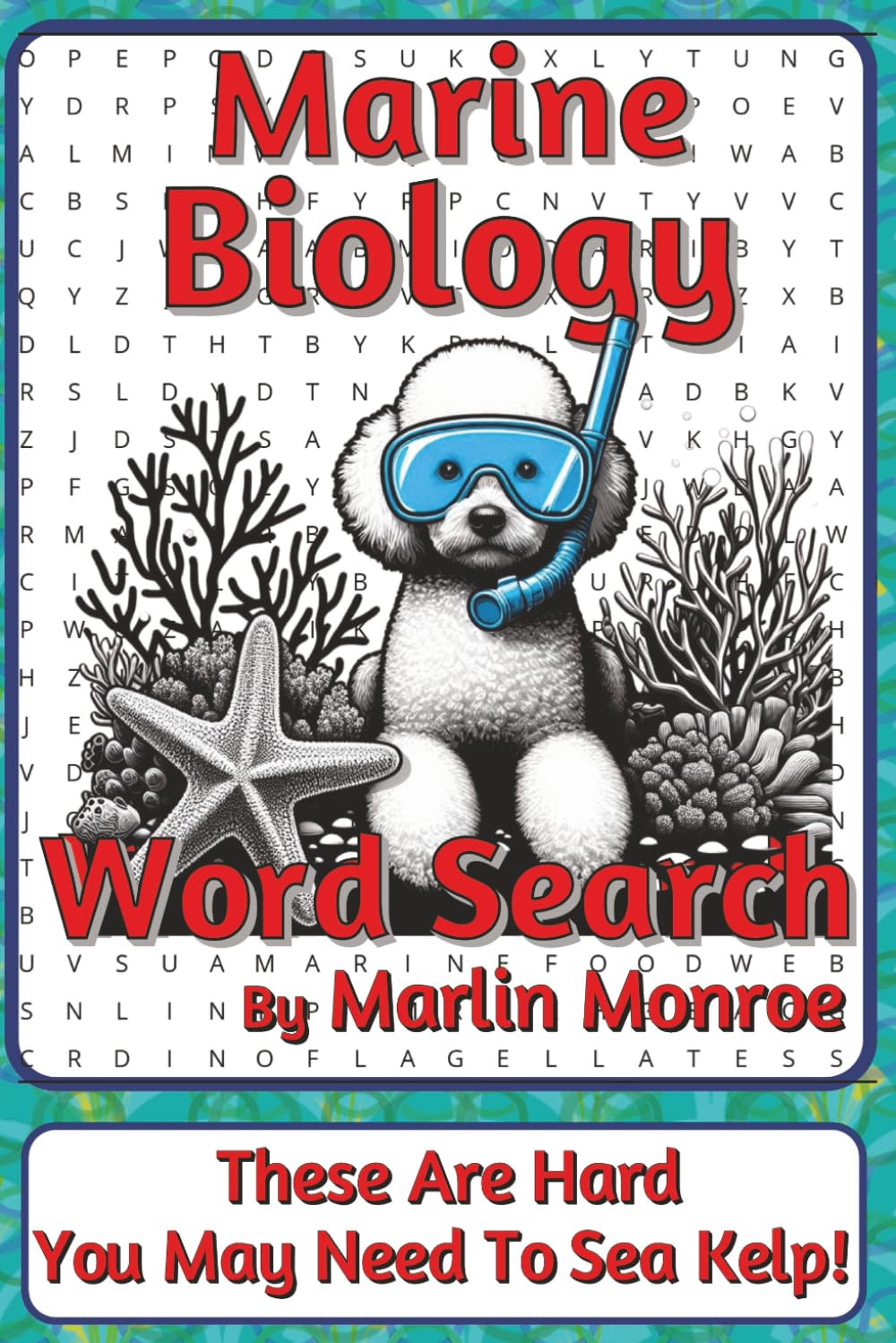 Marine Biology Word Search Puzzle Book: Science-Inspired Word Searches with Easy to Read Print about Ocean Life, Ecosystems, Adaptations, and More | 6 ... Ocean World Series by Marlin Monroe)