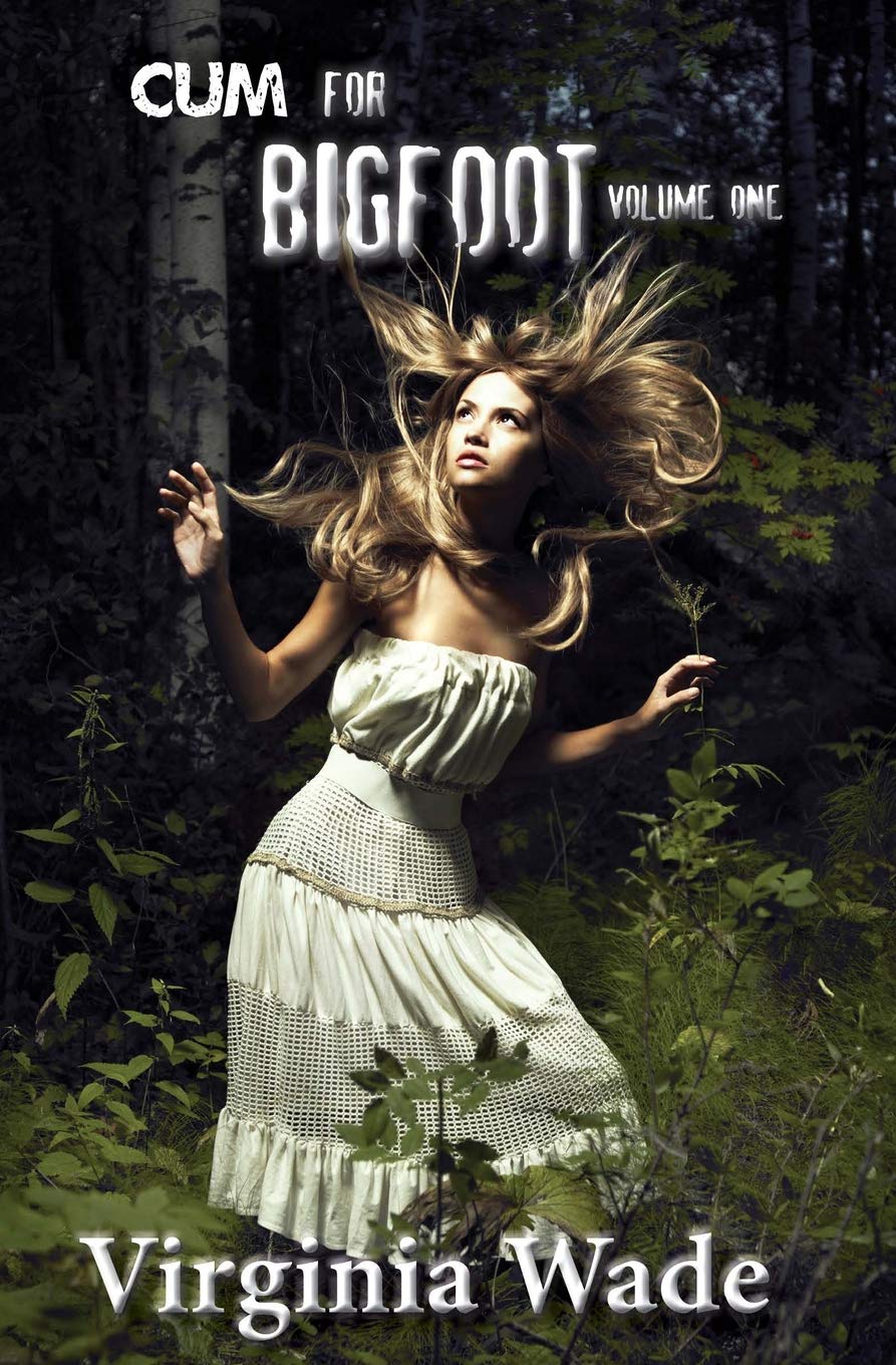 Cum For Bigfoot: Volume One, Books 1-5: Wade, Virginia: 9781478209829:  Books - Amazon.ca