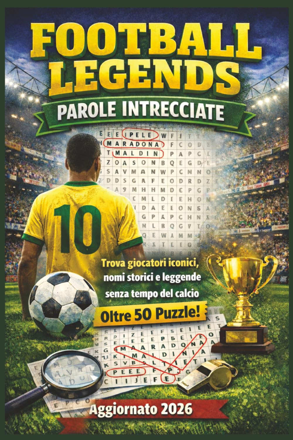Football Legends – Parole Intrecciate: Trova giocatori iconici, nomi storici e leggende senza tempo del calcio | Oltre 50 puzzle | Idea regalo per vacanze, festività e tempo libero | Aggiornato 2026