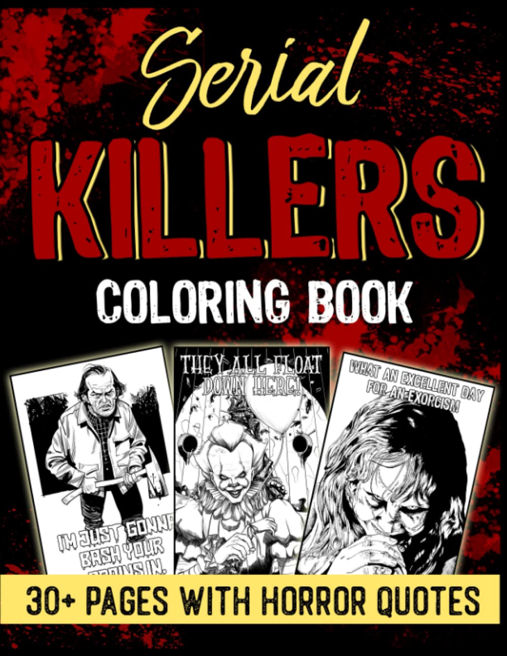 Serial Killers Coloring Book: 30+ Coloring Pages with Horror Quotes and Creepy Illustrations for Adults & Fans