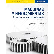 Maquinas y herramientas. Procesos y calculos mecanicos Libro de taller