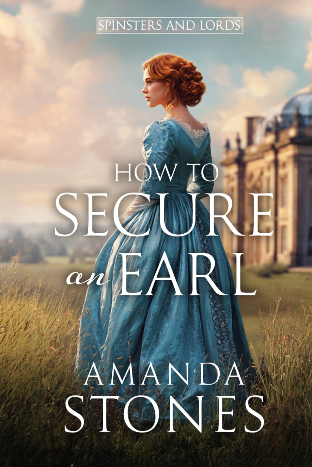How to Secure an Earl: A Historical Regency Romance Book (Spinsters and Lords)