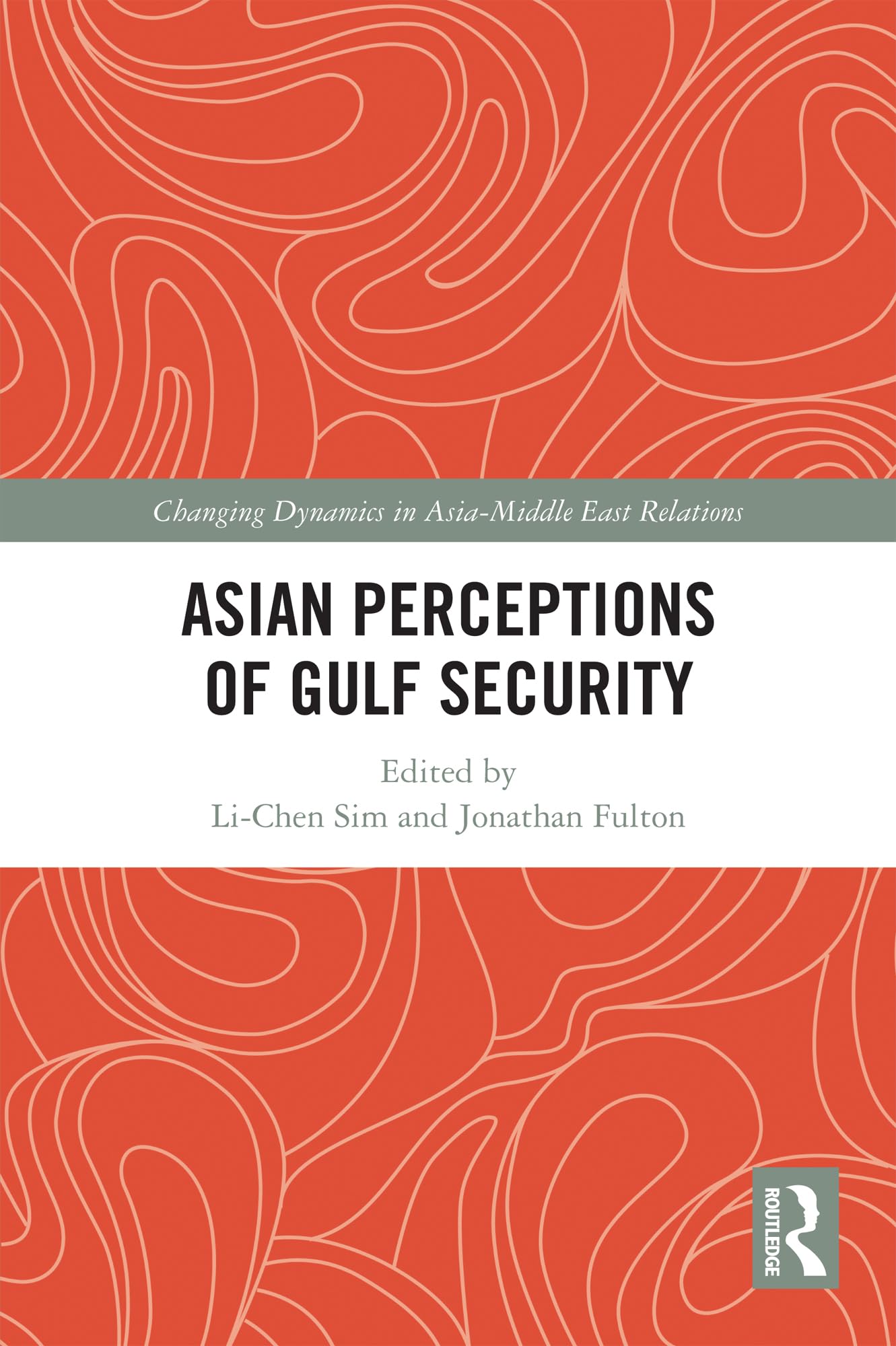 Asian Perceptions of Gulf Security (Changing Dynamics in Asia-middle East Relations)