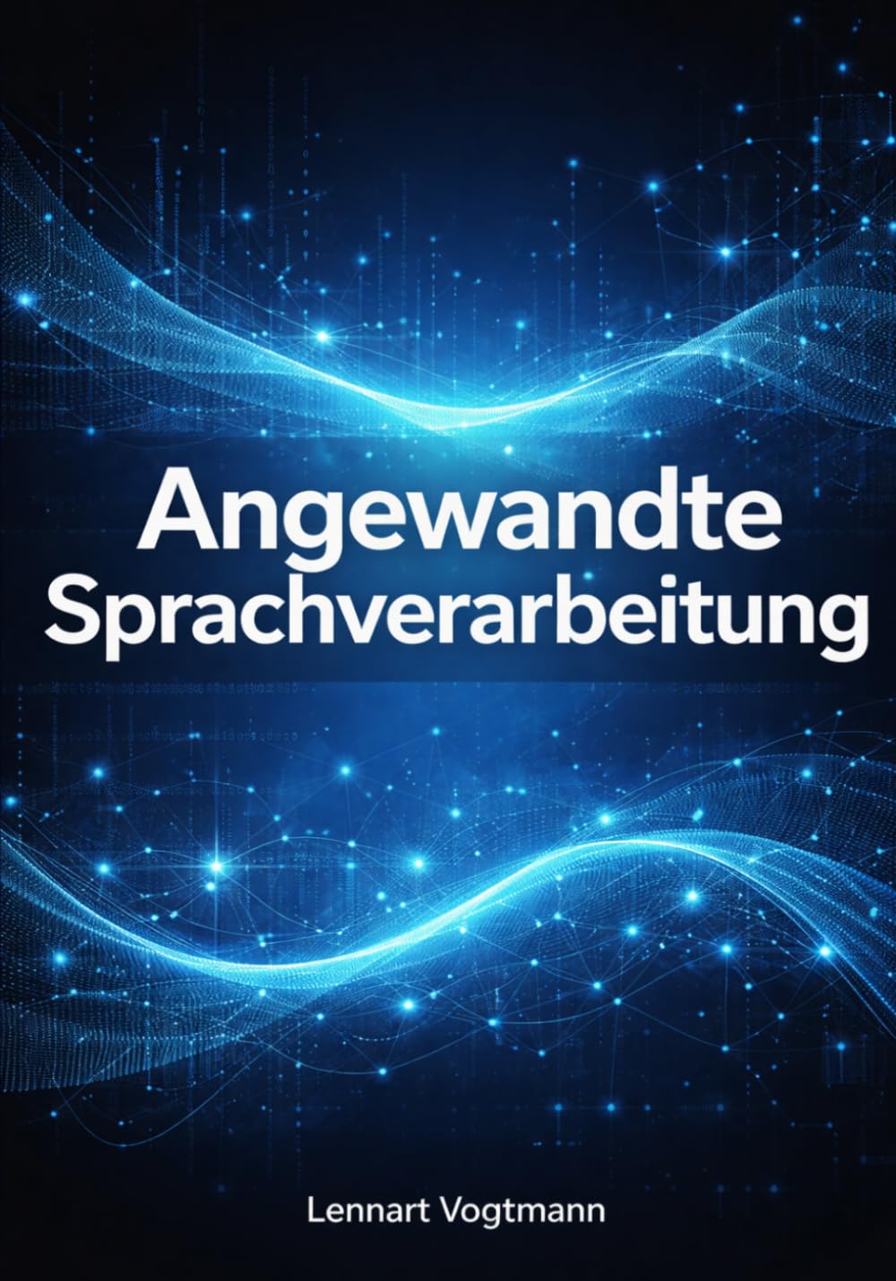 Angewandte Sprachverarbeitung: Von der Textvorverarbeitung bis zu grossen Sprachmodellen mit Python und modernen NLP-Frameworks