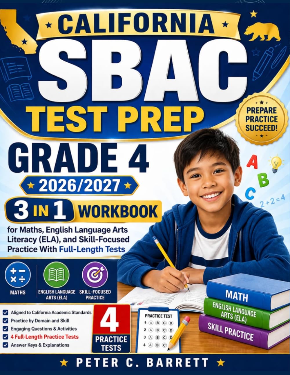 California SBAC Test Prep Grade 4 2026/2027: 3 in 1 Workbook for Maths, English Language Arts Literacy (ELA), and Skill-Focused Practice With Full-Length Tests
