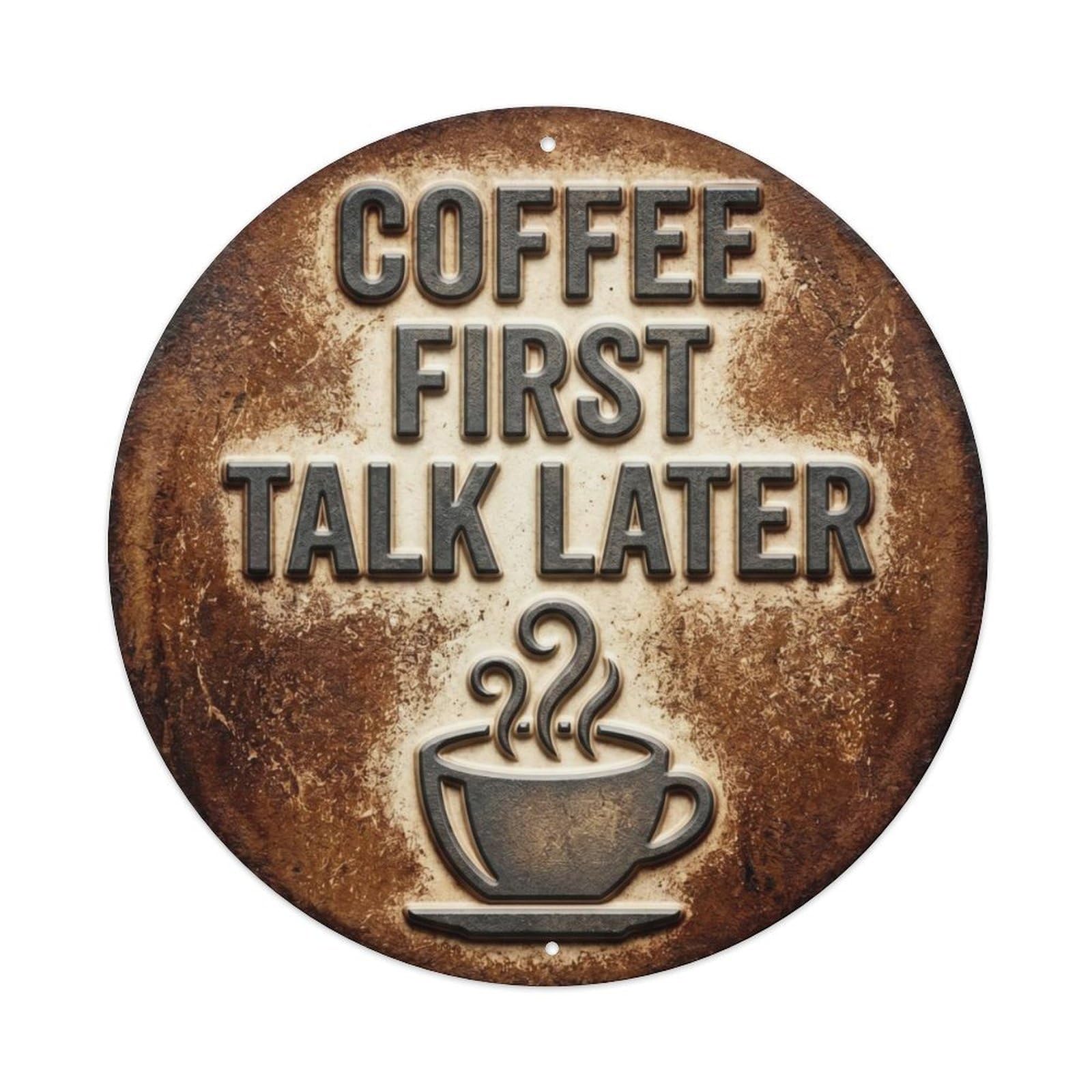 Fqcyn Style Coffee First Talk Later Nostalgic Kitchen Display Retro Slogans Metal Tin Sign Plaque Wall Decor For Cafe, Club Bar, Office, Home Garden Round Metal Poster 8X8inch