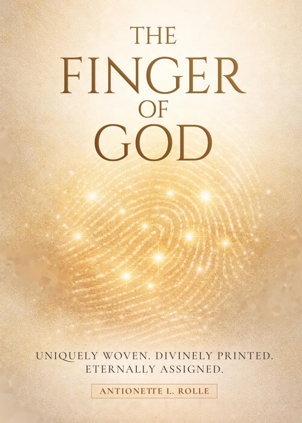 THE FINGER OF GOD: Discovering Your Divine Imprint, Identity, and Purpose in Christ