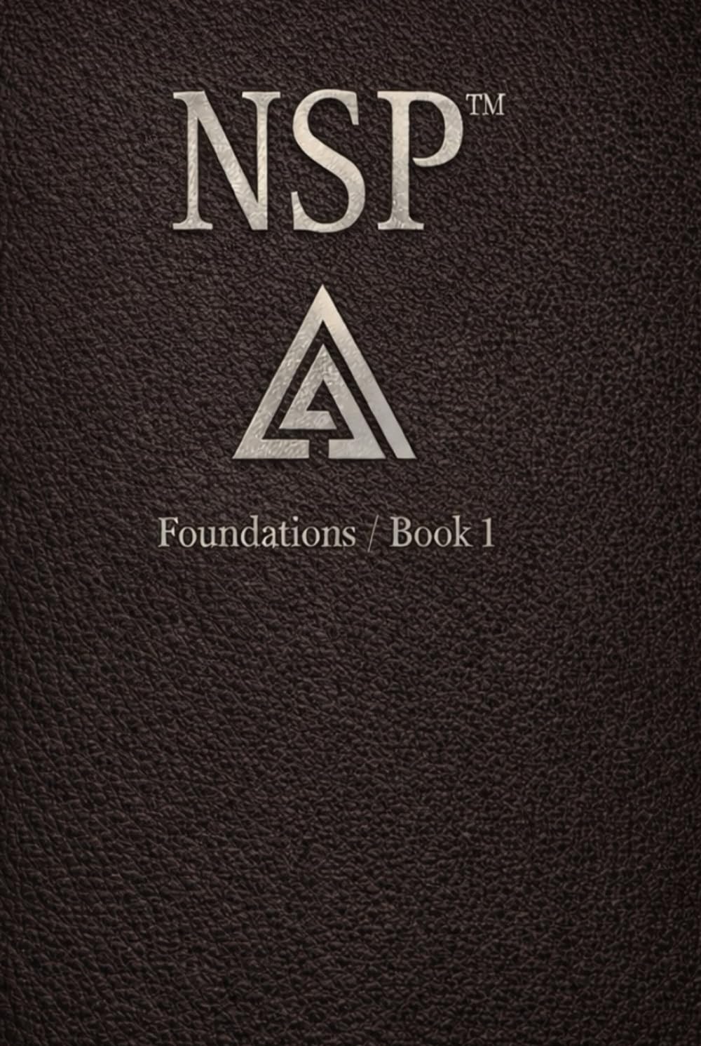 NSP: Foundations The Architecture of Self-Change: the evolution of NLP built for the modern mind (NSP™ INITIATE LIFE CHANGE SERIES Neuro-Symbolic ... Influence, and Human Transformation)