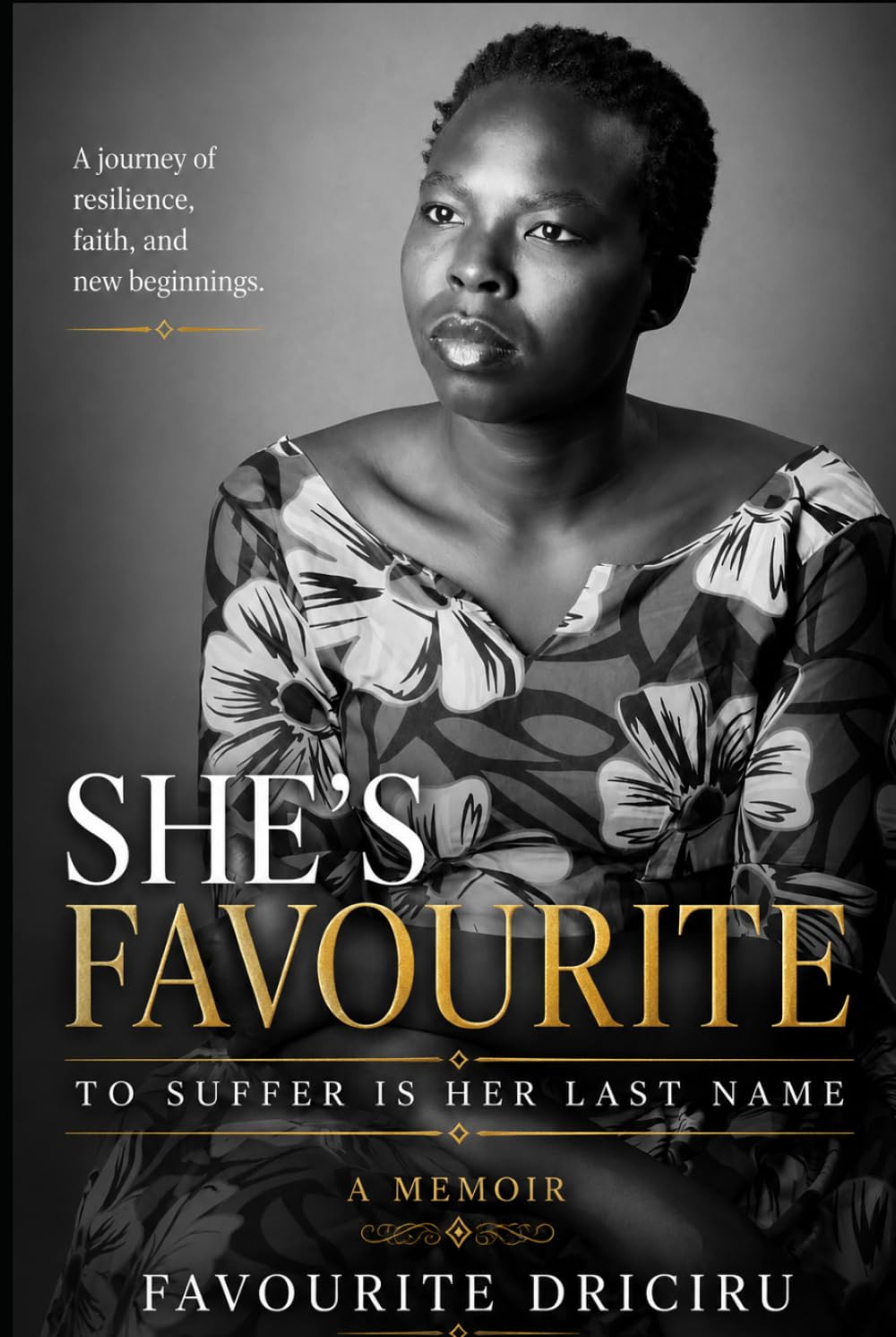 She's Favourite,To suffer is Her Last Name: A memoir of Survival, Grace and Becoming