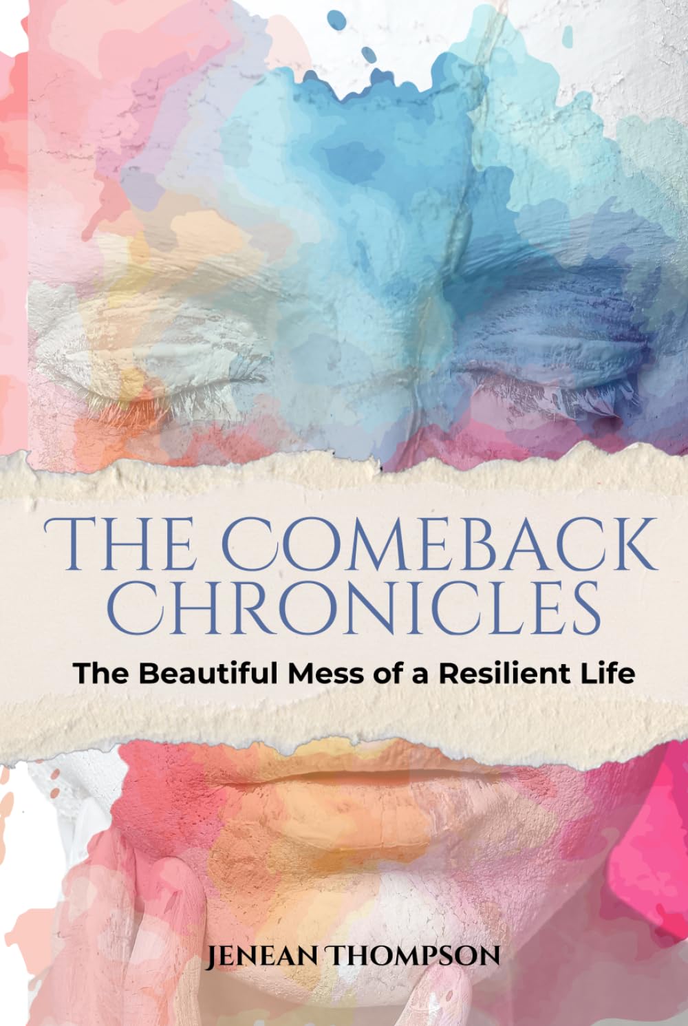The Comeback Chronicles: The Beautiful Mess of a Resilient Life