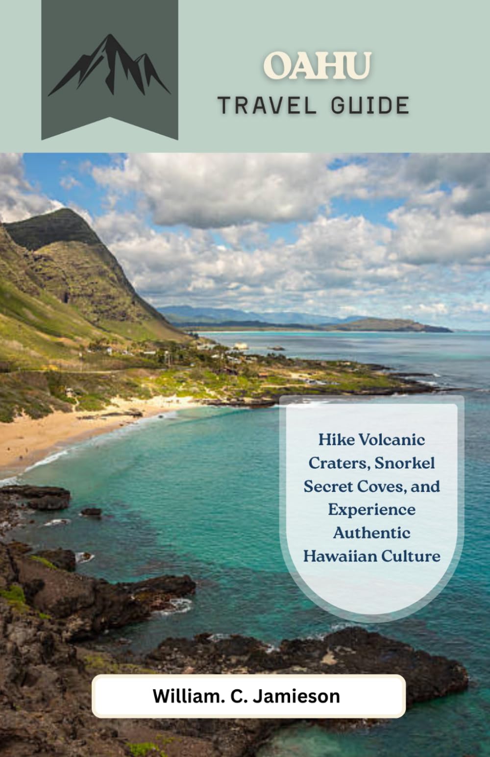 Oahu travel guide 2027: Hike Volcanic Craters, Snorkel Secret Coves, and Experience Authentic Hawaiian Culture