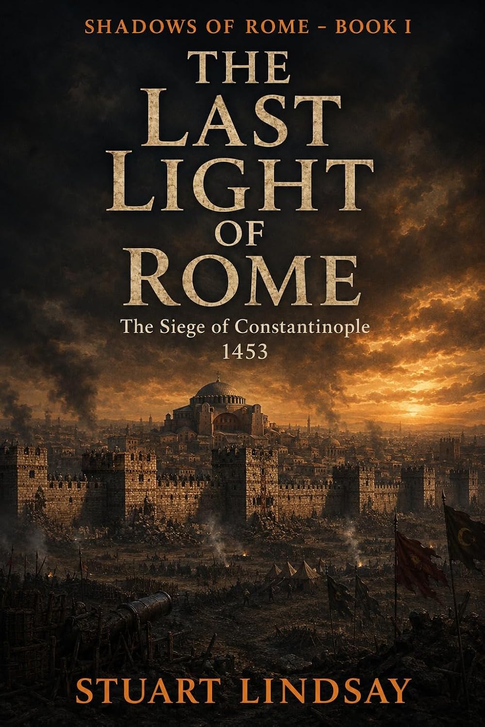The Last Light of Rome: The 1453 Siege of Constantinople (Shadows of Rome Book 1)