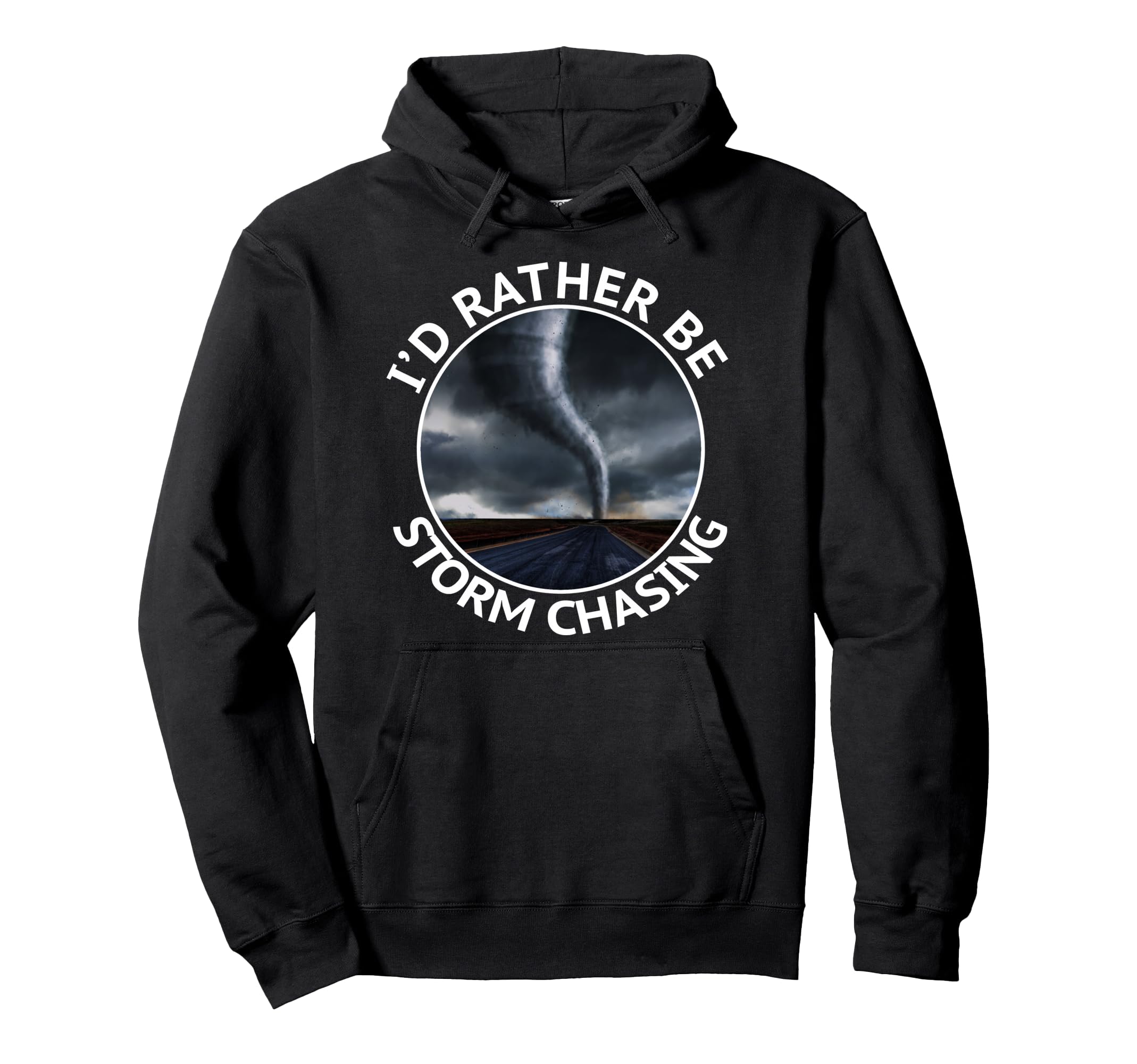 I'd Rather be Storm Chasing Tornado Hurricane Weather Chaser Pullover Hoodie