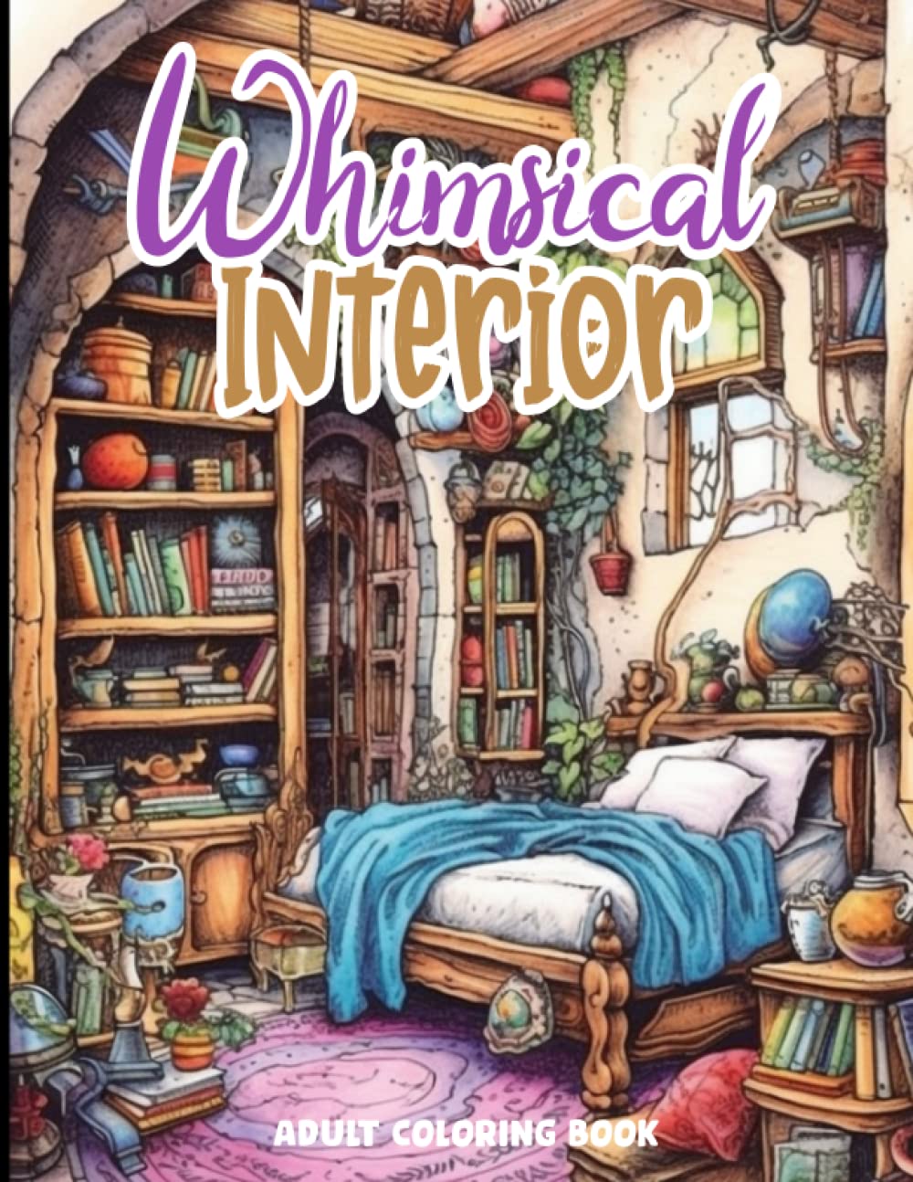 Whimsical Interior Adult Coloring Book: Fantasy Room Designs Illustrations, Fairy Style Architecture For Relaxation