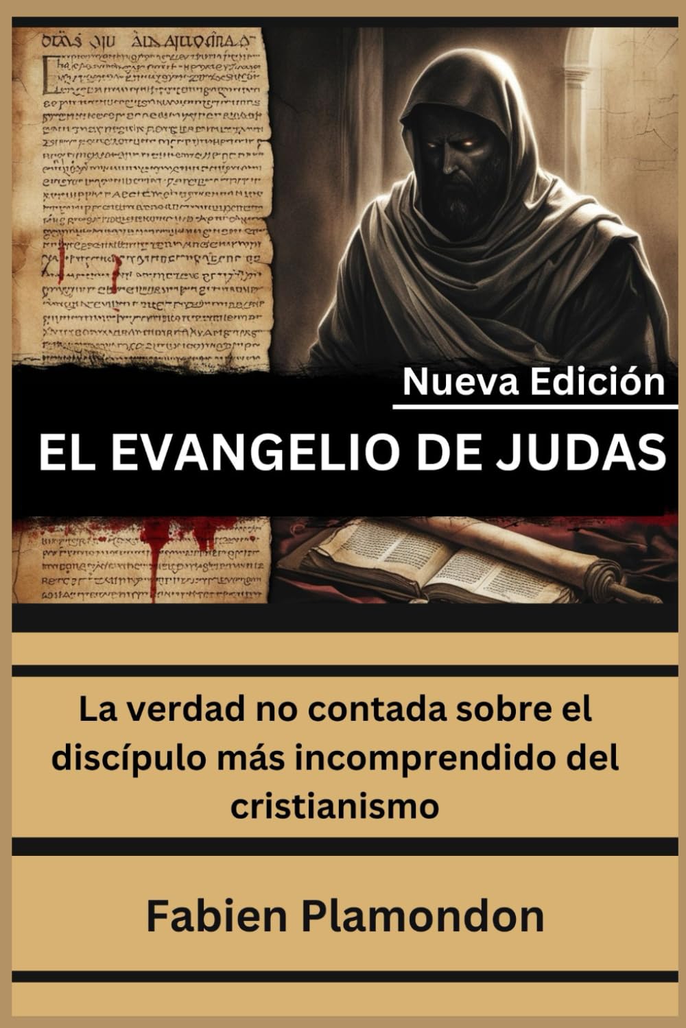 EL EVANGELIO DE JUDAS (Nueva edición): La verdad no contada sobre el discípulo más incomprendido del cristianismo