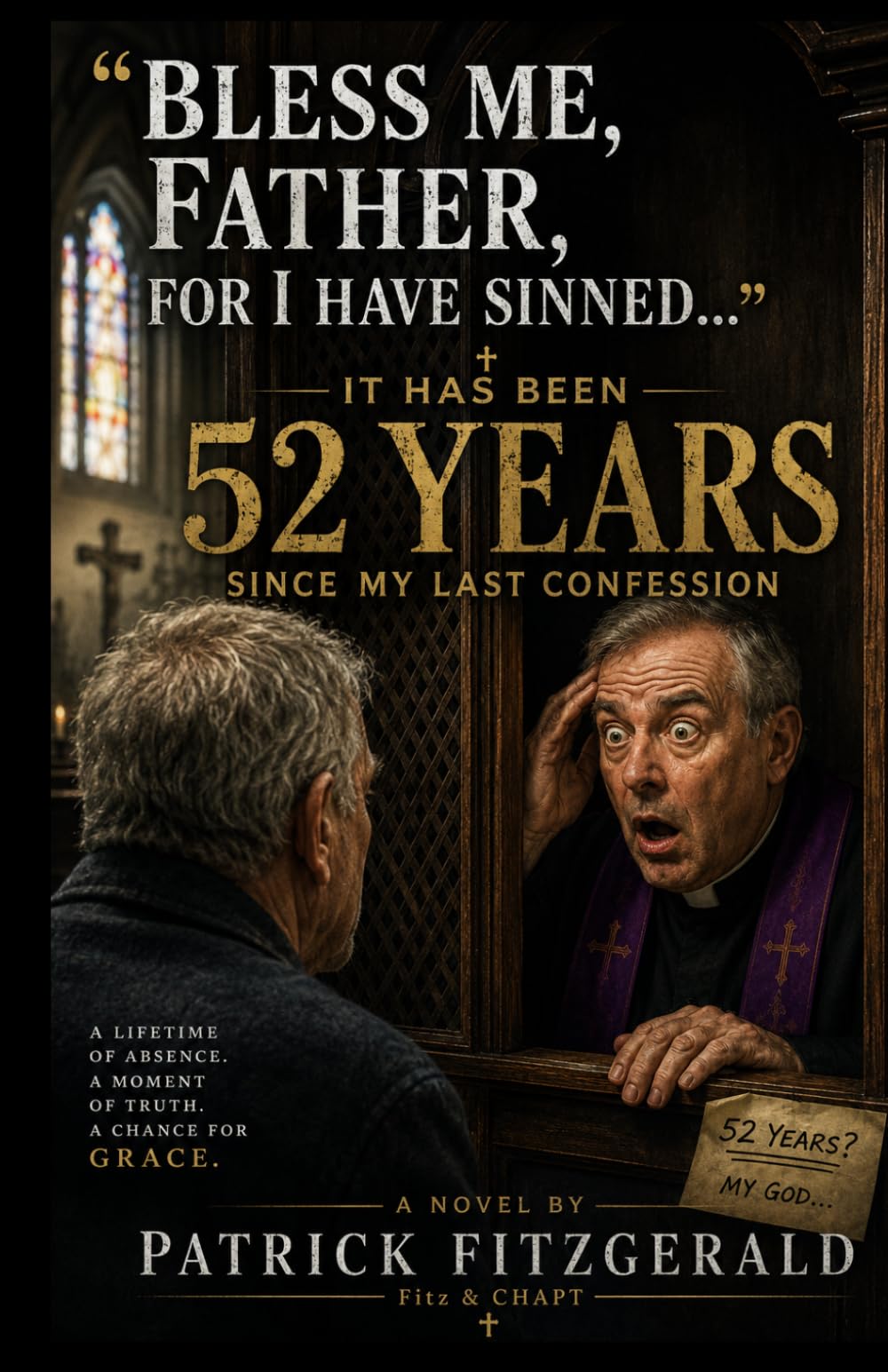 BLESS ME, FATHER, FOR I HAVE SINNED: "It Has Been 52 Years Since My Last Confession"