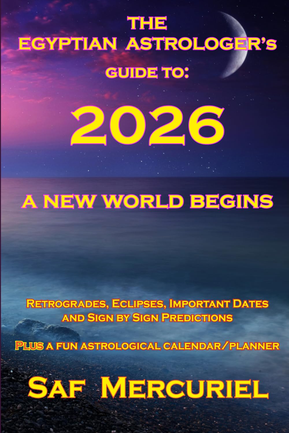 THE EGYPTIAN ASTROLOGER’s Guide to 2026: A New World Begins