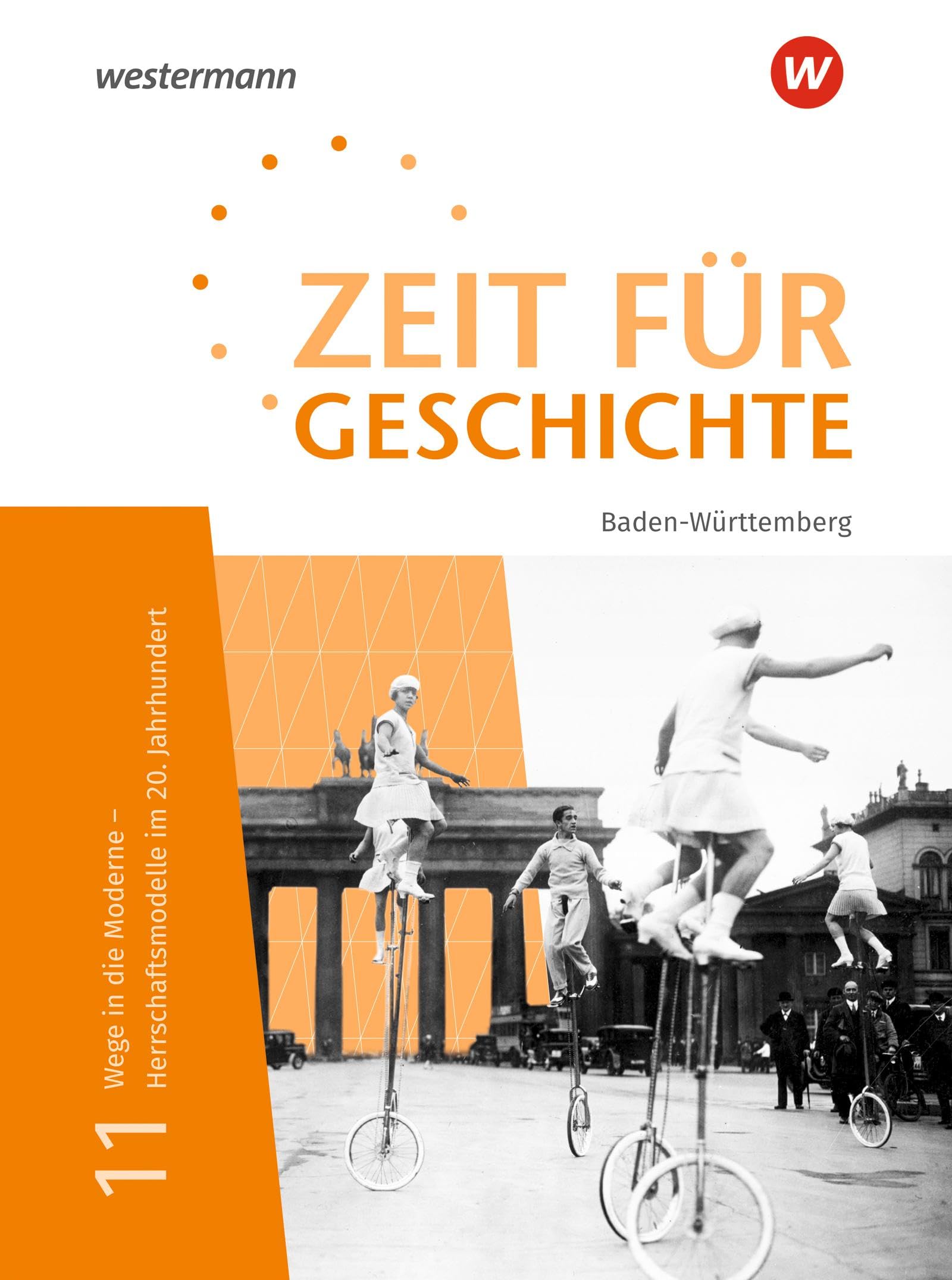 Zeit für Geschichte Oberstufe - Ausgabe 2021 für Baden-Württemberg: Schulbuch 11 Wege in die Moderne - Herrschaftsmodelle im 20. Jahrhundert: Wege in ... im 20. Jahrhundert - Ausgabe 2021