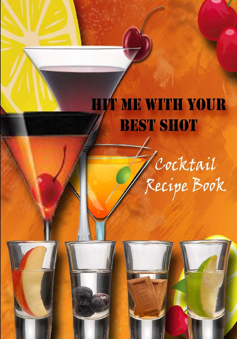 Hit me with your best shot: Cocktail Recipe Book