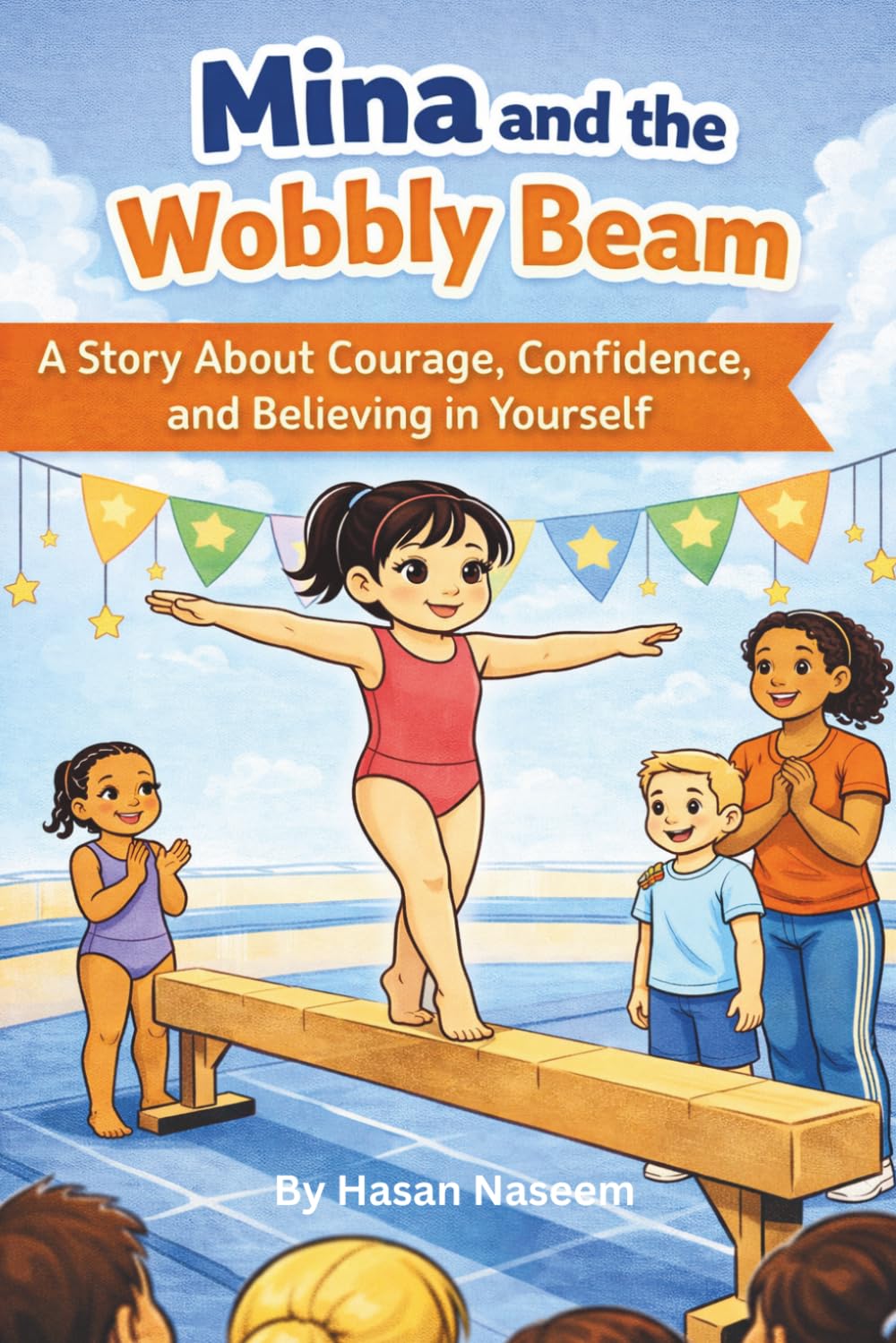 Mina and the Wobbly Beam: A Story About Courage, Confidence, and Believing in Yourself
