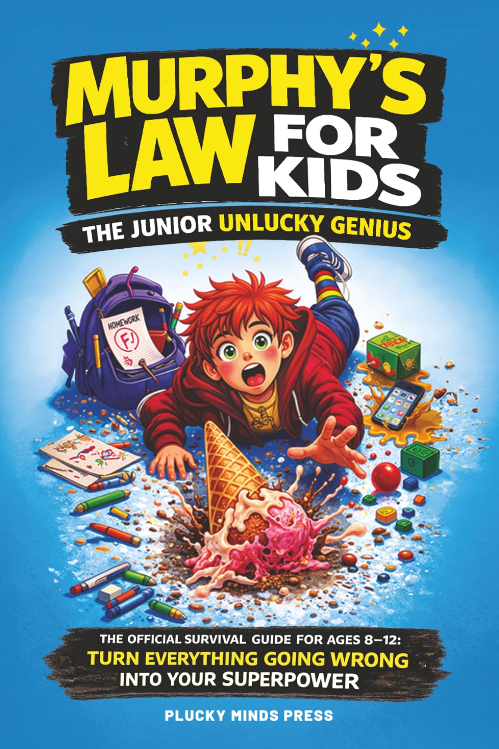 Murphy's Law for Kids.: The Junior Unlucky Genius. The Official Survival Guide for Ages 8–12: Turn Everything Going Wrong Into Your Superpower
