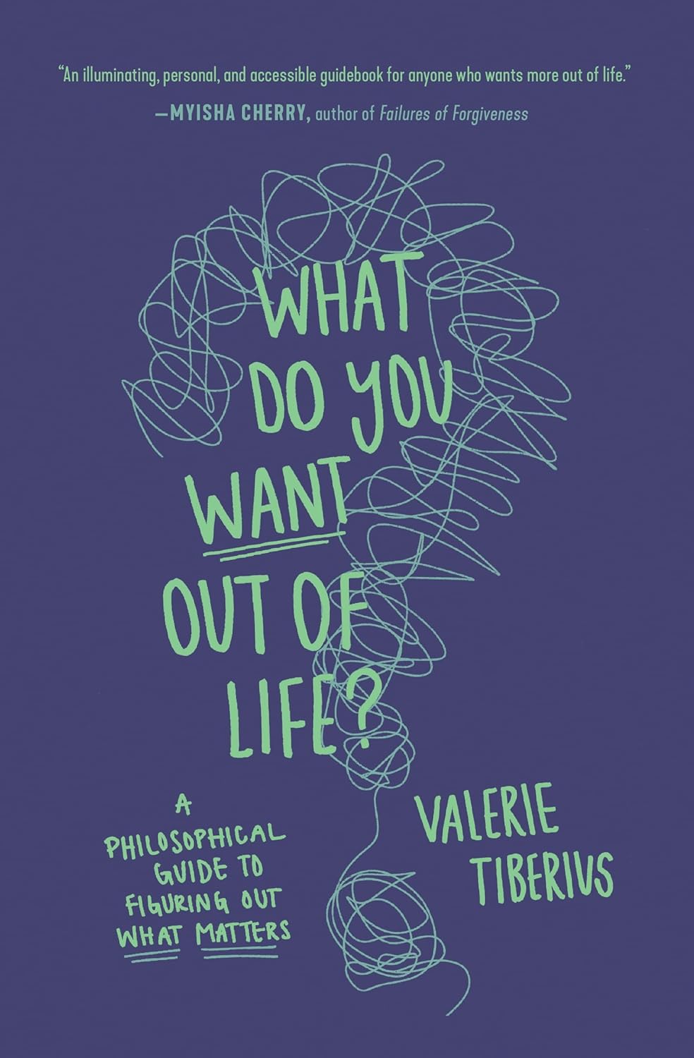 What Do You Want Out of Life? A Philosophical Guide to Figuring Out