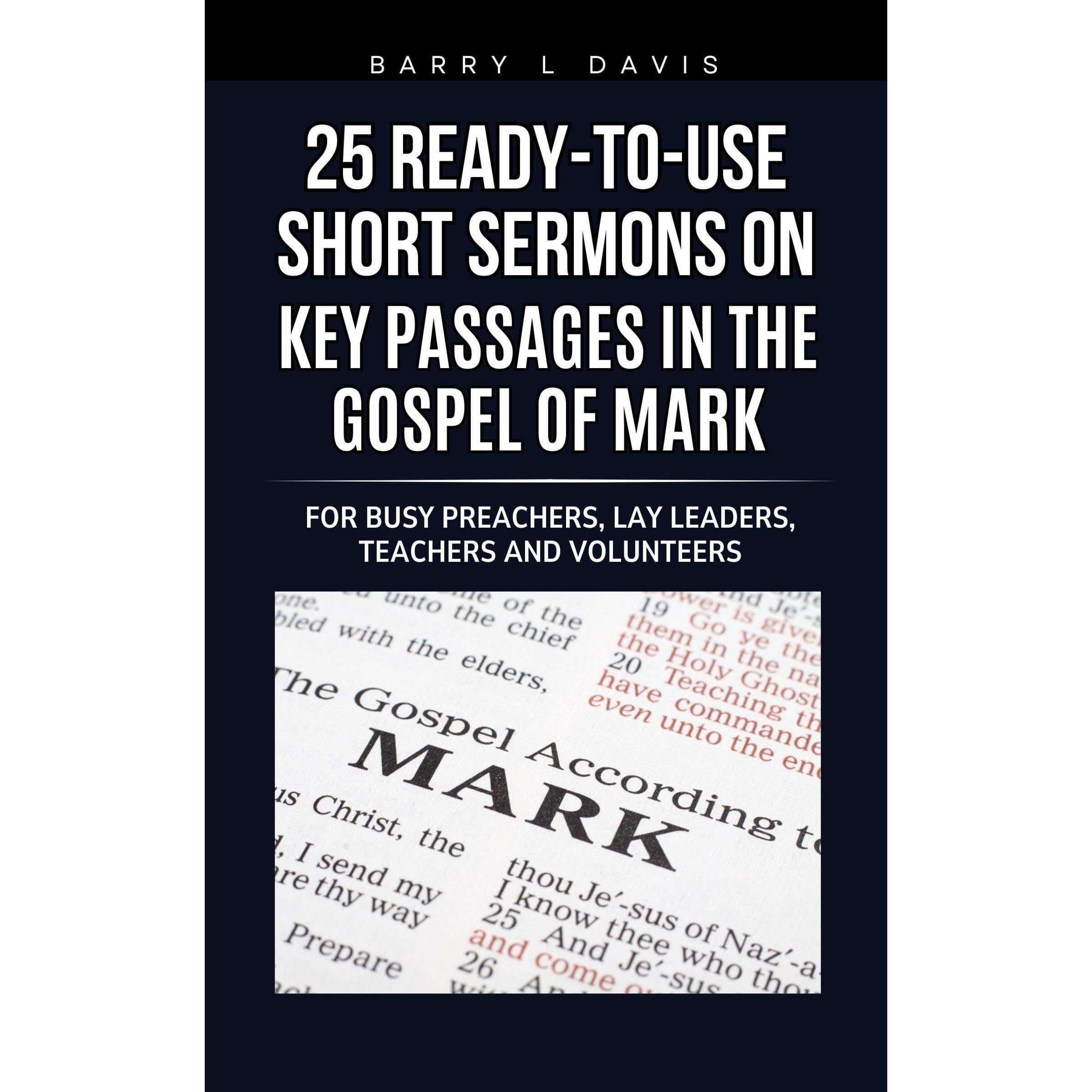 25 Ready-To-Use Short Sermons on Key Passages in the Gospel of Mark