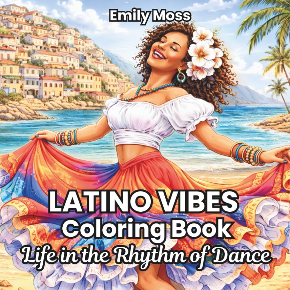 Latino Vibes Coloring Book for Adults: Life in the Rhythm of Dance: Stress-Relief & Mindful Coloring Inspired by Salsa, Bachata & Latin Dance