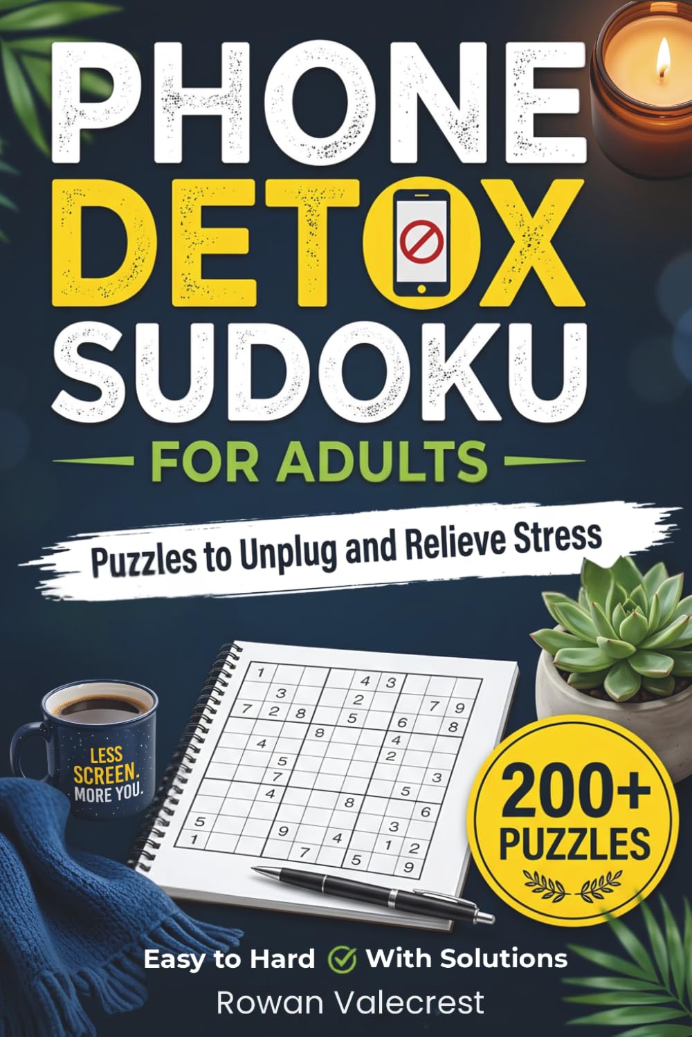 Phone Detox Sudoku for Adults: 200+ Sudoku Puzzles to Unplug, Reduce Screen Time and Relieve Stress, Offline Brain Games for Mindfulness, Focus and Mental Clarity